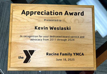 Appreciation Award Presented to Kevin Weslaski by Racine Family YMCA